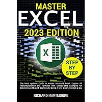 EXCEL: The Most Updated Guide to Master Microsoft Excel.Explore All Features, Function and Formulas with Step-by-Step Examples for Beginners and Expert.Learning by Doing in Less than 5 Minutes a Day EXCEL: The Most Updated Guide to Master Microsoft Excel.Explore All Features, Function and Formulas with Step-by-Step Examples for Beginners and Expert.Learning by Doing in Less than 5 Minutes a Day Paperback Hardcover