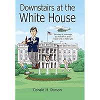 Downstairs at the White House: The story of a teenager, an Oval Office, and a ringside seat to Watergate. Downstairs at the White House: The story of a teenager, an Oval Office, and a ringside seat to Watergate. Kindle Audible Audiobook Paperback