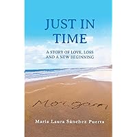 Just In Time: A story of love, loss and a new beginning Just In Time: A story of love, loss and a new beginning Paperback Kindle