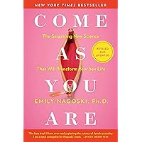 Come As You Are: Revised and Updated: The Surprising New Science That Will Transform Your Sex Life Come As You Are: Revised and Updated: The Surprising New Science That Will Transform Your Sex Life Paperback Audible Audiobook Kindle Spiral-bound Audio CD