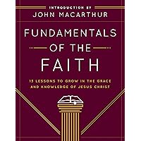 Fundamentals of the Faith: 13 Lessons to Grow in the Grace and Knowledge of Jesus Christ Fundamentals of the Faith: 13 Lessons to Grow in the Grace and Knowledge of Jesus Christ Paperback Kindle