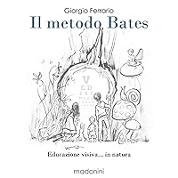 Il metodo Bates (Italian Edition) Il metodo Bates (Italian Edition) Kindle