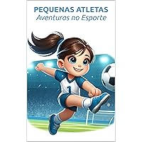 Pequenas Atletas: Aventuras no esporte (Portuguese Edition) Pequenas Atletas: Aventuras no esporte (Portuguese Edition) Kindle Paperback