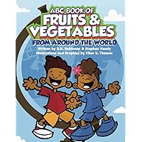 ABC Book of Fruits & Vegetables From Around the World ABC Book of Fruits & Vegetables From Around the World Paperback