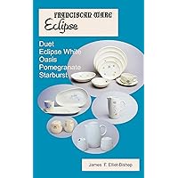 Franciscan Ware Eclipse: Duet, Eclipse White, Oasis, Pomegranate, and Starburst
