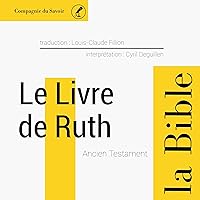 Le livre de Ruth: L'Ancien Testament - La Bible Le livre de Ruth: L'Ancien Testament - La Bible Audible Audiobook