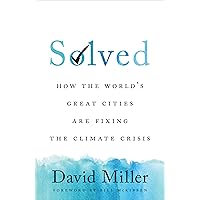 Solved: How the World's Great Cities Are Fixing the Climate Crisis Solved: How the World's Great Cities Are Fixing the Climate Crisis Hardcover Paperback
