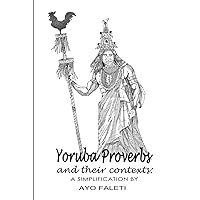 Yoruba Proverbs and their contexts Yoruba Proverbs and their contexts Paperback