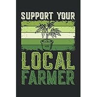 Support Your Local Farmer: Notebook or Journal 6 x 9