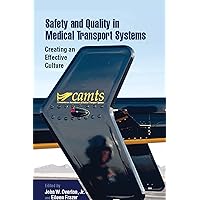 Safety and Quality in Medical Transport Systems: Creating an Effective Culture Safety and Quality in Medical Transport Systems: Creating an Effective Culture Kindle Hardcover Paperback