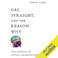 Gay, Straight, and the Reason Why: The Science of Sexual Orientation Gay, Straight, and the Reason Why: The Science of Sexual Orientation Audible Audiobook Paperback Kindle Hardcover MP3 CD