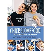 Chickslovefood: Het vriezerproof-kookboek: Ontbijt-, lunch- en dinerrecepten met 5 ingrediënten die je kunt invriezen