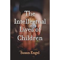The Intellectual Lives of Children The Intellectual Lives of Children Kindle Hardcover Audible Audiobook Paperback Audio CD
