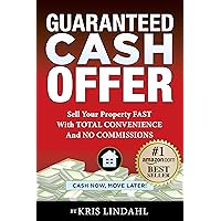 GUARANTEED CASH OFFER: Sell Your Property FAST With TOTAL CONVENIENCE And NO COMMISSIONS, CASH NOW, MOVE LATER GUARANTEED CASH OFFER: Sell Your Property FAST With TOTAL CONVENIENCE And NO COMMISSIONS, CASH NOW, MOVE LATER Kindle Paperback