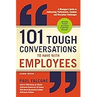 101 Tough Conversations to Have with Employees: A Manager's Guide to Addressing Performance, Conduct, and Discipline Challenges 101 Tough Conversations to Have with Employees: A Manager's Guide to Addressing Performance, Conduct, and Discipline Challenges Paperback Audible Audiobook Kindle Audio CD