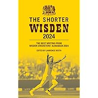 The Shorter Wisden 2024: The Best Writing from Wisden Cricketers' Almanack 2024