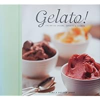 Gelato!: Italian Ice Creams, Sorbetti, and Granite Gelato!: Italian Ice Creams, Sorbetti, and Granite Hardcover Paperback