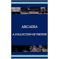 Arcadia: A Collection of Photos