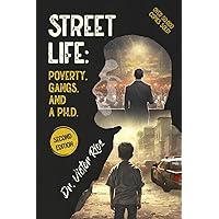 Street Life: Poverty, Gangs, and a Ph.D. Second Edition Street Life: Poverty, Gangs, and a Ph.D. Second Edition Paperback