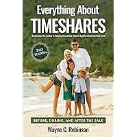 Everything About Timeshares (2023 EDITION): Before, During, and After The Sale Everything About Timeshares (2023 EDITION): Before, During, and After The Sale Paperback