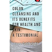 Colon Cleansing and Its Benefits for Health and Skin: A Testimonial: How I regained a flat stomach, slim waist, peaceful sleep, and healthy skin without age spots by colonic irrigation Colon Cleansing and Its Benefits for Health and Skin: A Testimonial: How I regained a flat stomach, slim waist, peaceful sleep, and healthy skin without age spots by colonic irrigation Kindle Paperback