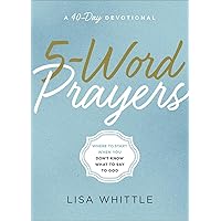 5-Word Prayers: Where to Start When You Don’t Know What to Say to God 5-Word Prayers: Where to Start When You Don’t Know What to Say to God Paperback Kindle