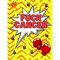 Fuck Cancer: An Adult Coloring Book with Swear Words, Affirmations, Motivational Quotes and Mantras, a Funny Gift for Cancer Warrior Patients