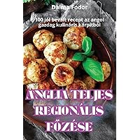 Anglia Teljes Regionális FŐzése (Hungarian Edition)