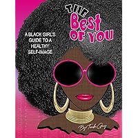 The Best of You: A BLACK GIRL’S GUIDE TO A HEALTHY SELF-IMAGE