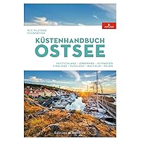 Küstenhandbuch Ostsee: Deutschland, Dänemark, Schweden, Finnland, Russland, Baltikum, Polen