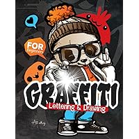 Graffiti Lettering & Drawing for Beginners: Learn to Master Tags, Wildstyle Technique, the Graffiti Alphabet from A to Z/ Street ... Step by step- ... Boys And Girls / ART 10 (French Edition)