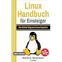 Linux Handbuch für Einsteiger: Der leichte Weg zum Linux-Experten (German Edition) Linux Handbuch für Einsteiger: Der leichte Weg zum Linux-Experten (German Edition) Kindle Paperback