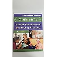 Student Laboratory Manual for Health Assessment for Nursing Practice Student Laboratory Manual for Health Assessment for Nursing Practice Paperback Kindle