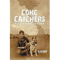 Cong Catchers: A Soldier's Memories of Vietnam Cong Catchers: A Soldier's Memories of Vietnam Paperback Kindle