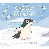 One Day On Our Blue Planet: In The Antarctic One Day On Our Blue Planet: In The Antarctic Hardcover Paperback