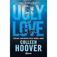Ugly Love: Pídeme cualquier cosa menos amor (Spanish Edition) Ugly Love: Pídeme cualquier cosa menos amor (Spanish Edition) Paperback Kindle Audible Audiobook