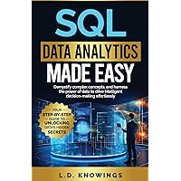 SQL Data Analytics Made Easy: Demystify complex concepts, and harness the power of data to drive intelligent decision-making effortlessly SQL Data Analytics Made Easy: Demystify complex concepts, and harness the power of data to drive intelligent decision-making effortlessly Paperback Hardcover