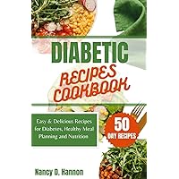 DIABETIC RECIPES COOKBOOK: 50-Day Easy & Delicious Recipes for Diabetes, Healthy Meal Planning and Nutrition Includes 7-Days Meal Plan DIABETIC RECIPES COOKBOOK: 50-Day Easy & Delicious Recipes for Diabetes, Healthy Meal Planning and Nutrition Includes 7-Days Meal Plan Kindle Paperback