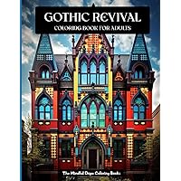 Gothic Revival Coloring Book for All Ages (Gothic Revival Coloring Books for Adults)