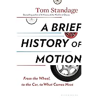 A Brief History of Motion: From the Wheel, to the Car, to What Comes Next A Brief History of Motion: From the Wheel, to the Car, to What Comes Next Hardcover Kindle Audible Audiobook Paperback Audio CD