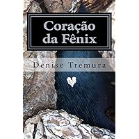 Coracao da Fenix: Parece ficção, mas é a vida. (Portuguese Edition) Coracao da Fenix: Parece ficção, mas é a vida. (Portuguese Edition) Kindle Paperback