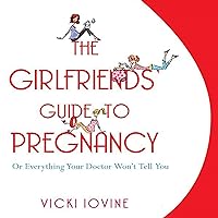 The Girlfriends' Guide to Pregnancy The Girlfriends' Guide to Pregnancy Audible Audiobook Kindle Paperback