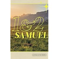 Living in the Word - 1 & 2 Samuel: Guided Bible Journal