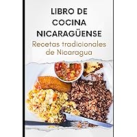 Libro de Cocina Nicaragüense: Recetas tradicionales de Nicaragua (Spanish Edition) Libro de Cocina Nicaragüense: Recetas tradicionales de Nicaragua (Spanish Edition) Paperback Kindle