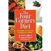 The Four Corners Diet: The Healthy Low-Carb Way of Eating for a Lifetime The Four Corners Diet: The Healthy Low-Carb Way of Eating for a Lifetime Paperback Kindle