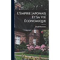 L'Empire japonais et sa vie économique (French Edition) L'Empire japonais et sa vie économique (French Edition) Hardcover Kindle Paperback