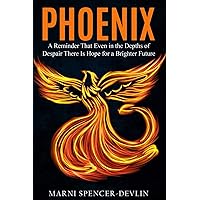Phoenix: A reminder that even in the depths of despair there is hope for a brighter future