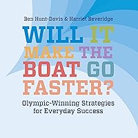 Will It Make the Boat Go Faster? (Second Edition): Olympic-Winning Strategies for Everyday Success Will It Make the Boat Go Faster? (Second Edition): Olympic-Winning Strategies for Everyday Success Audible Audiobook Paperback Kindle