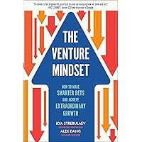 The Venture Mindset: How to Make Smarter Bets and Achieve Extraordinary Growth The Venture Mindset: How to Make Smarter Bets and Achieve Extraordinary Growth Hardcover Kindle Audible Audiobook