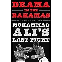 Drama in the Bahamas: Muhammad Ali's Last Fight Drama in the Bahamas: Muhammad Ali's Last Fight Hardcover Kindle Audible Audiobook Audio CD